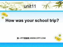 How was your school trip?PPTμ4