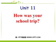 How was your school trip?PPTμ7