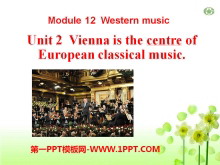 Vienna is the centre of European classical musicWestern music PPTμ