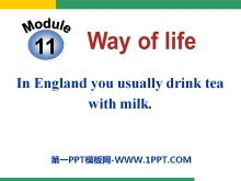 In England,you usually drink tea with milkWay of life PPTμ