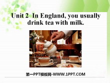 In Englandyou usually drink tea with milkWay of life PPTμ2