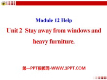 Stay away from windows and heavy furnitureHelp PPTμ2