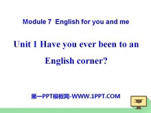 Have you ever been to an English corner?English for you and me PPTμ2