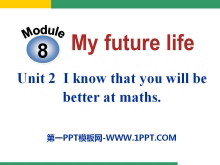 I know that you will be better at mathsMy future life PPTμ