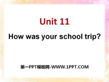 How was your school trip?PPTμ10