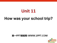 How was your school trip?PPTμ11